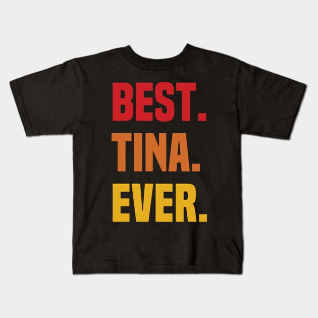 BEST TINA EVER ,TINA NAME Kids T-Shirt by handmade store